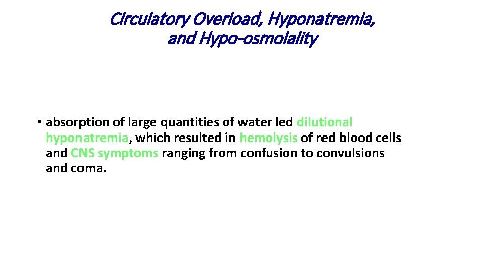 Circulatory Overload, Hyponatremia, and Hypo-osmolality • absorption of large quantities of water led dilutional