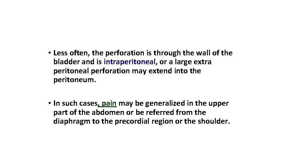  • Less often, the perforation is through the wall of the bladder and