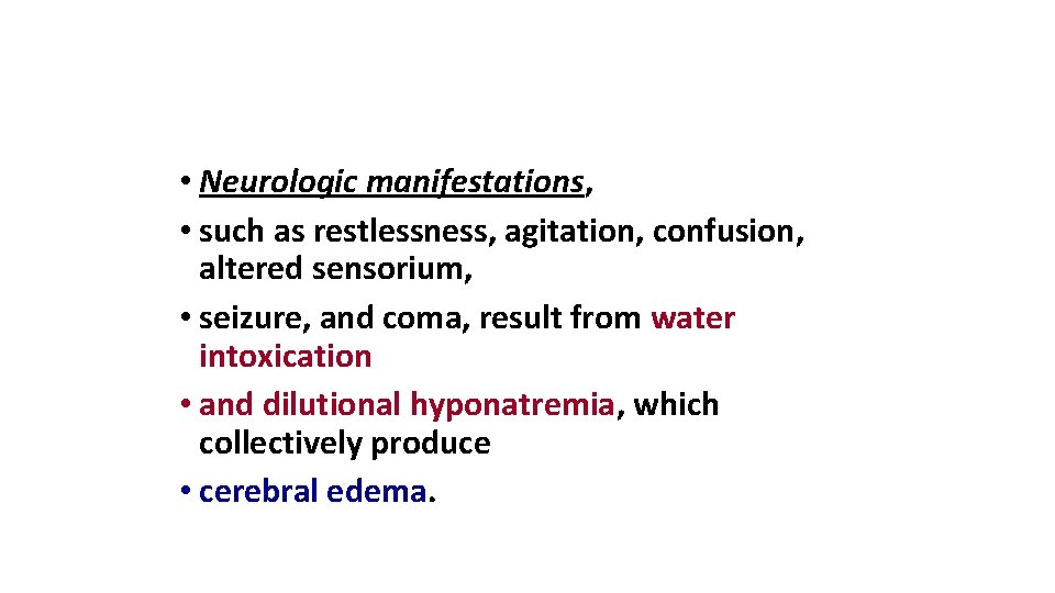  • Neurologic manifestations, • such as restlessness, agitation, confusion, altered sensorium, • seizure,
