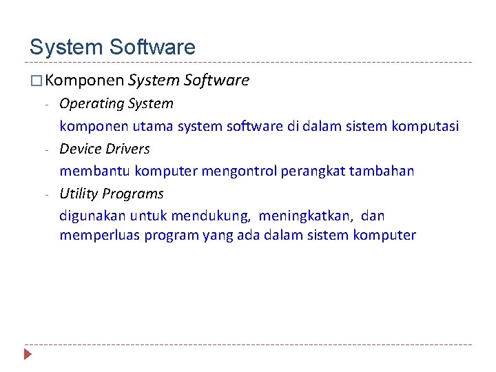 System Software � Komponen System Software - Operating System komponen utama system software di