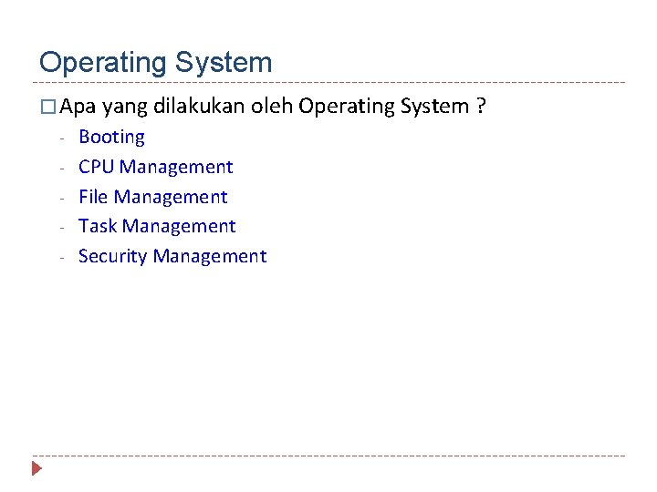Operating System � Apa yang dilakukan oleh Operating System ? - Booting CPU Management