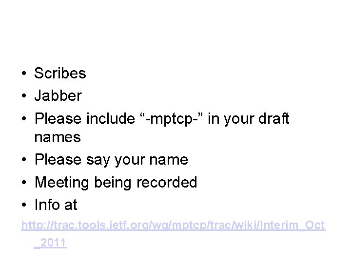  • Scribes • Jabber • Please include “-mptcp-” in your draft names •