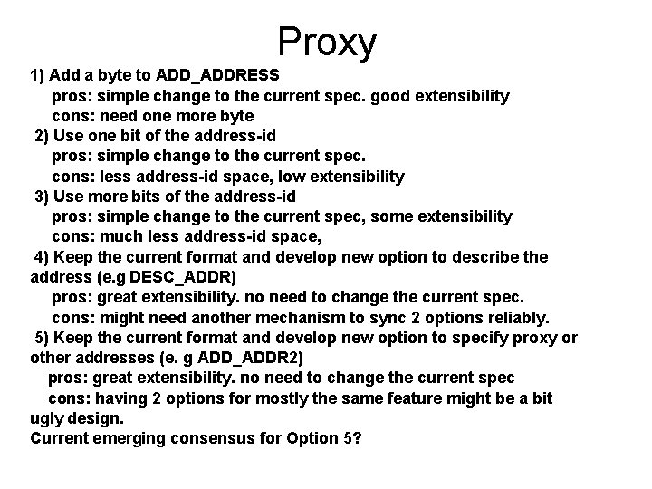 Proxy 1) Add a byte to ADD_ADDRESS pros: simple change to the current spec.