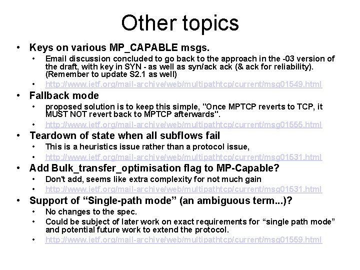 Other topics • Keys on various MP_CAPABLE msgs. • • Email discussion concluded to