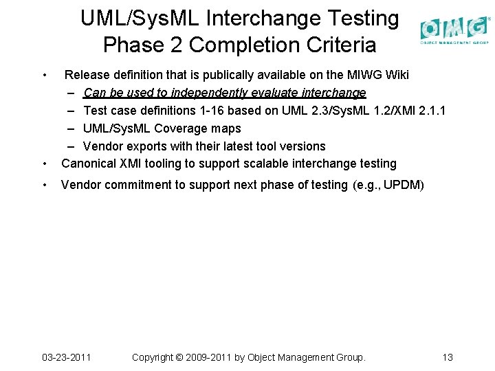 UML/Sys. ML Interchange Testing Phase 2 Completion Criteria • • Release definition that is