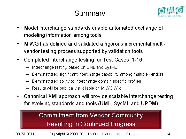 Summary • Model interchange standards enable automated exchange of modeling information among tools •