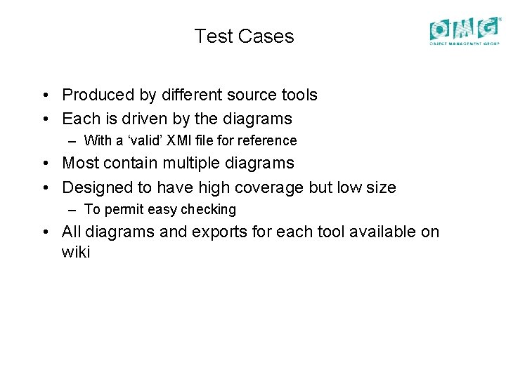 Test Cases • Produced by different source tools • Each is driven by the