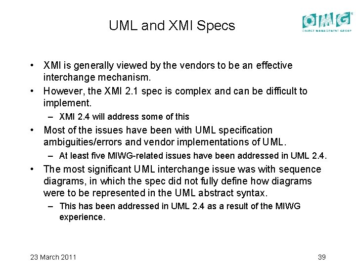 UML and XMI Specs • XMI is generally viewed by the vendors to be