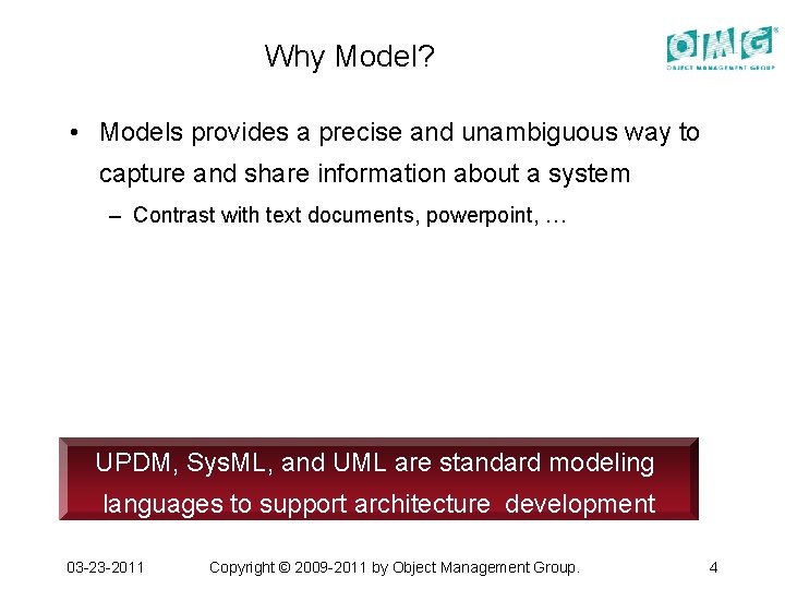 Why Model? • Models provides a precise and unambiguous way to capture and share
