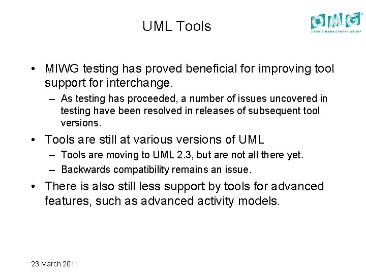 UML Tools • MIWG testing has proved beneficial for improving tool support for interchange.