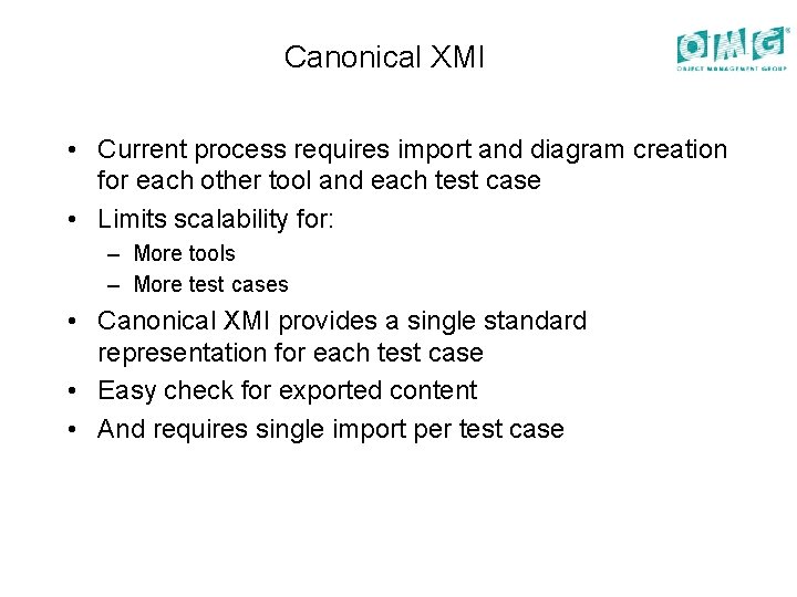 Canonical XMI • Current process requires import and diagram creation for each other tool