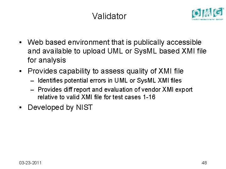 Validator • Web based environment that is publically accessible and available to upload UML