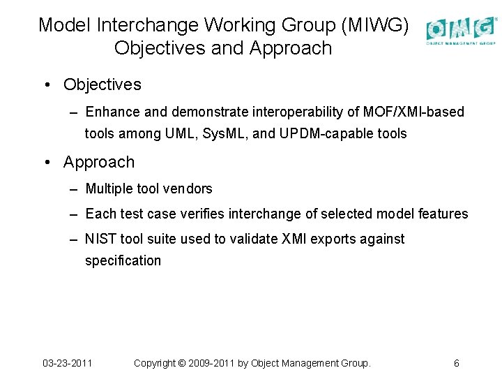 Model Interchange Working Group (MIWG) Objectives and Approach • Objectives – Enhance and demonstrate
