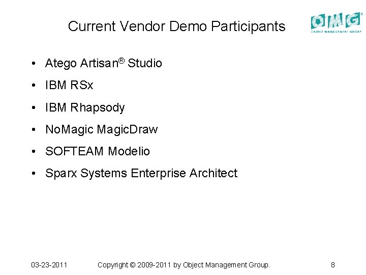 Current Vendor Demo Participants • Atego Artisan® Studio • IBM RSx • IBM Rhapsody