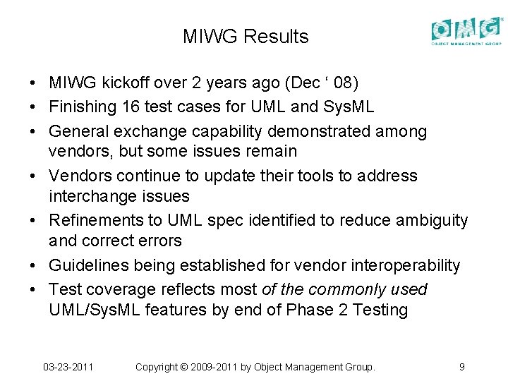 MIWG Results • MIWG kickoff over 2 years ago (Dec ‘ 08) • Finishing