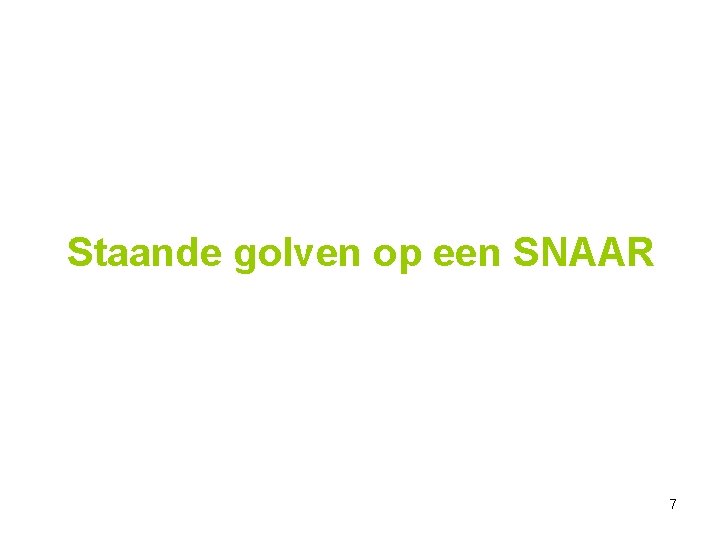 Staande golven op een SNAAR 7 