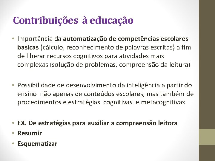 Contribuições à educação • Importância da automatização de competências escolares básicas (cálculo, reconhecimento de Contribuições à educação • Importância da automatização de competências escolares básicas (cálculo, reconhecimento de