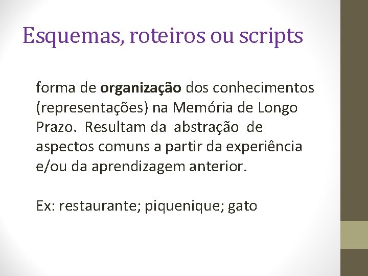 Esquemas, roteiros ou scripts forma de organização dos conhecimentos (representações) na Memória de Longo Esquemas, roteiros ou scripts forma de organização dos conhecimentos (representações) na Memória de Longo