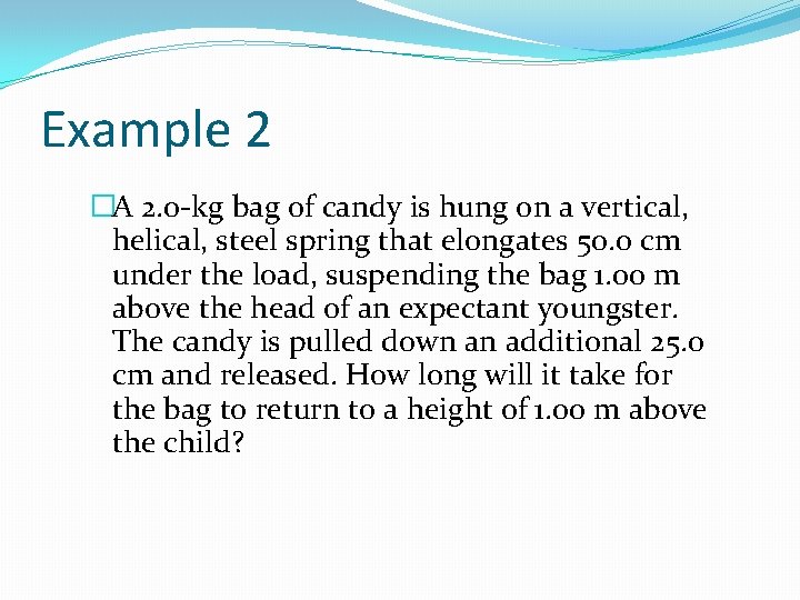 Example 2 �A 2. 0 -kg bag of candy is hung on a vertical,