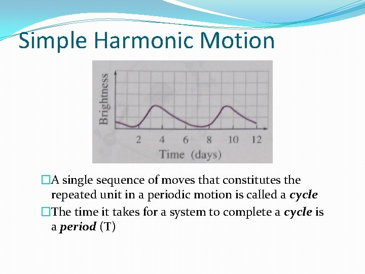 Simple Harmonic Motion �A single sequence of moves that constitutes the repeated unit in