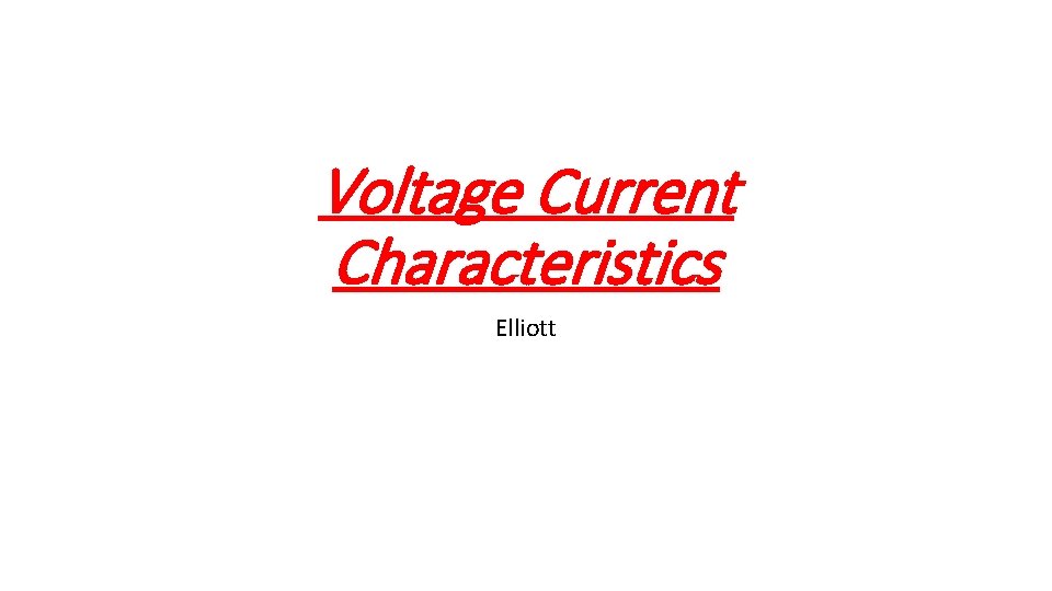 Voltage Current Characteristics Elliott 