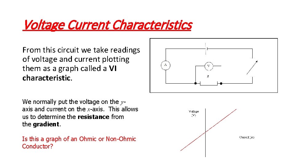 Voltage Current Characteristics From this circuit we take readings of voltage and current plotting