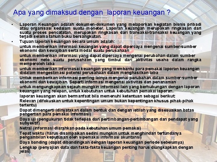 Apa yang dimaksud dengan laporan keuangan ? • • Laporan Keuangan adalah dokumen-dokumen yang