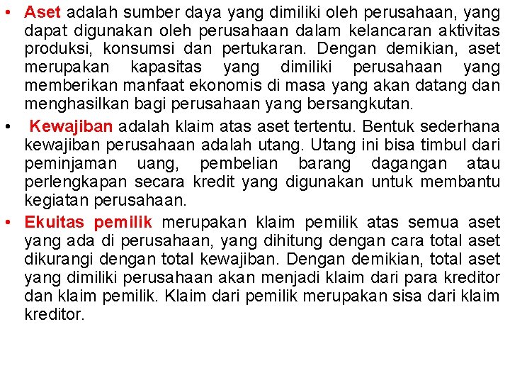  • Aset adalah sumber daya yang dimiliki oleh perusahaan, yang dapat digunakan oleh