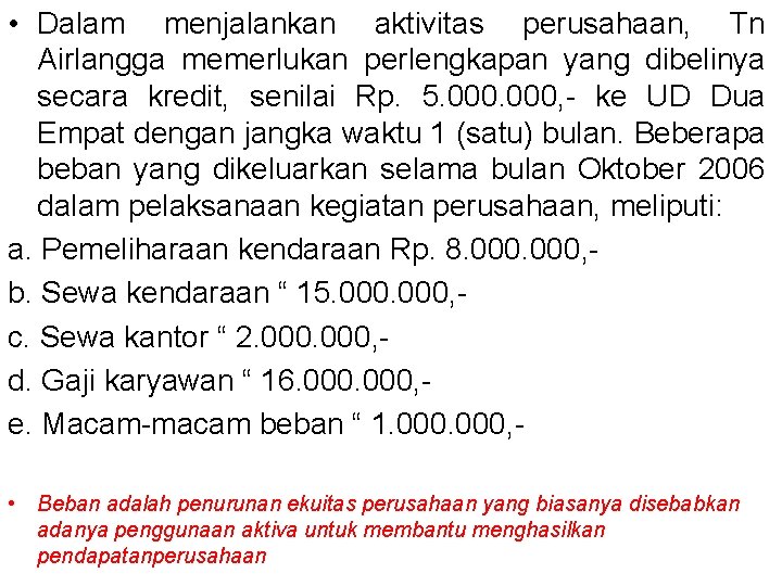  • Dalam menjalankan aktivitas perusahaan, Tn Airlangga memerlukan perlengkapan yang dibelinya secara kredit,