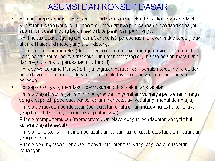 ASUMSI DAN KONSEP DASAR • • Ada beberapa Asumsi dasar yang mendasari struktur akuntansi