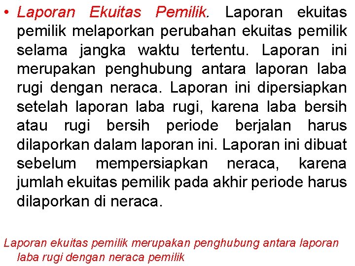 • Laporan Ekuitas Pemilik. Laporan ekuitas pemilik melaporkan perubahan ekuitas pemilik selama jangka • Laporan Ekuitas Pemilik. Laporan ekuitas pemilik melaporkan perubahan ekuitas pemilik selama jangka