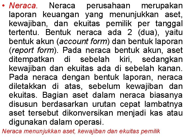  • Neraca perusahaan merupakan laporan keuangan yang menunjukkan aset, kewajiban, dan ekuitas pemilik