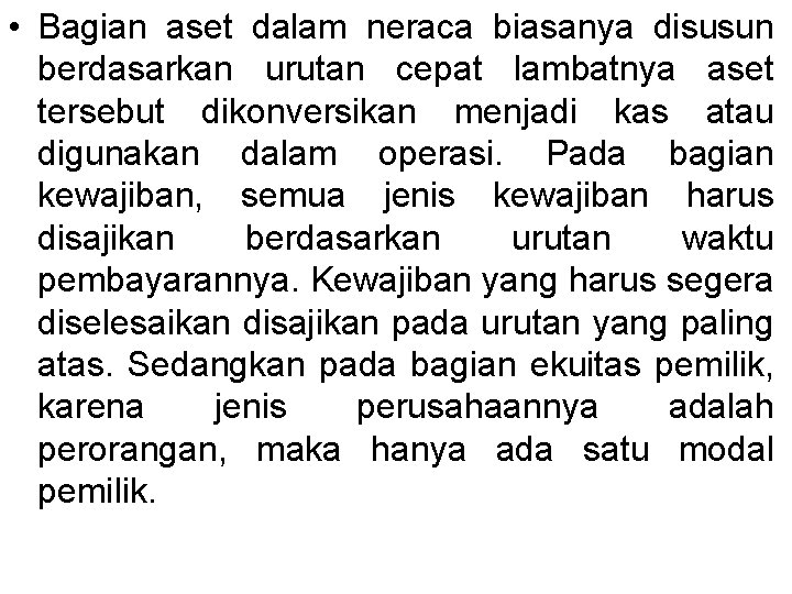 • Bagian aset dalam neraca biasanya disusun berdasarkan urutan cepat lambatnya aset tersebut • Bagian aset dalam neraca biasanya disusun berdasarkan urutan cepat lambatnya aset tersebut