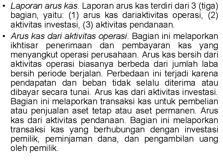 • Laporan arus kas terdiri dari 3 (tiga) bagian, yaitu: (1) arus kas • Laporan arus kas terdiri dari 3 (tiga) bagian, yaitu: (1) arus kas