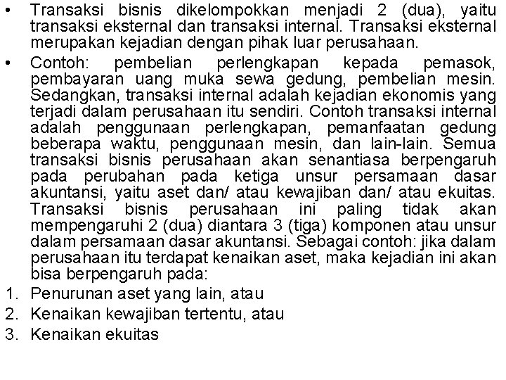  • Transaksi bisnis dikelompokkan menjadi 2 (dua), yaitu transaksi eksternal dan transaksi internal.