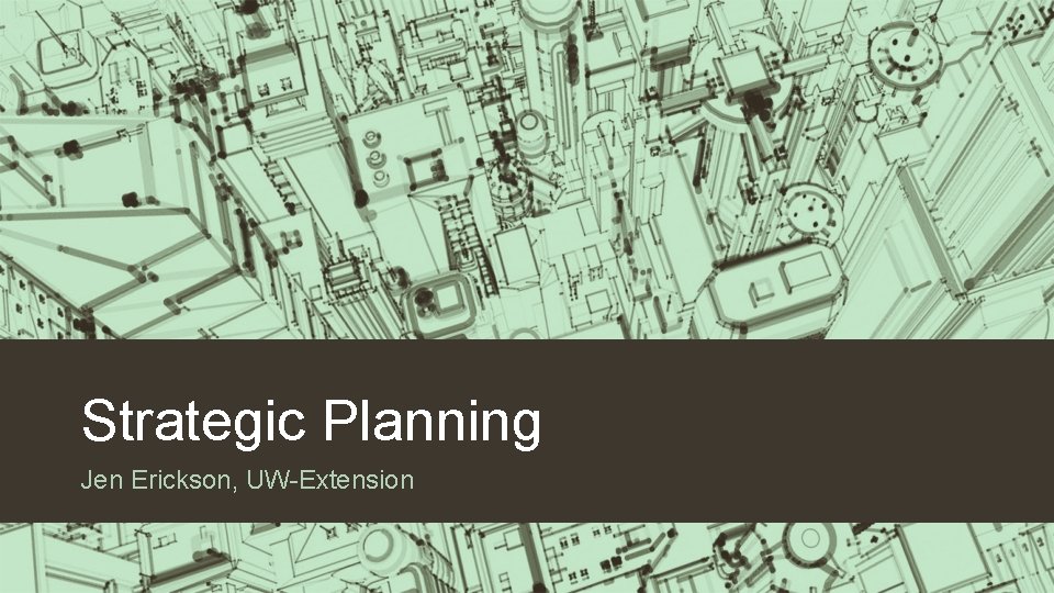 Strategic Planning Jen Erickson, UW-Extension 