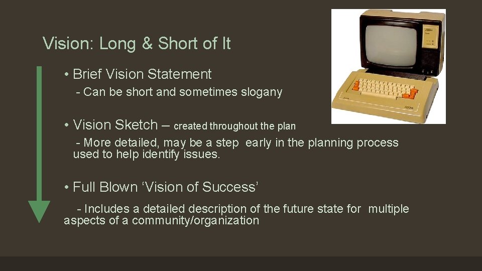 Vision: Long & Short of It • Brief Vision Statement - Can be short