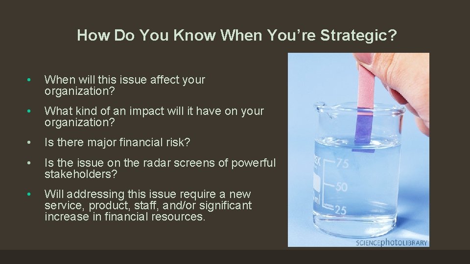 How Do You Know When You’re Strategic? • When will this issue affect your