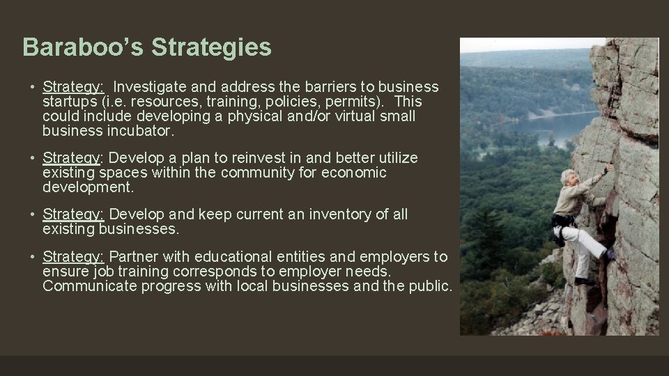 Baraboo’s Strategies • Strategy: Investigate and address the barriers to business startups (i. e.