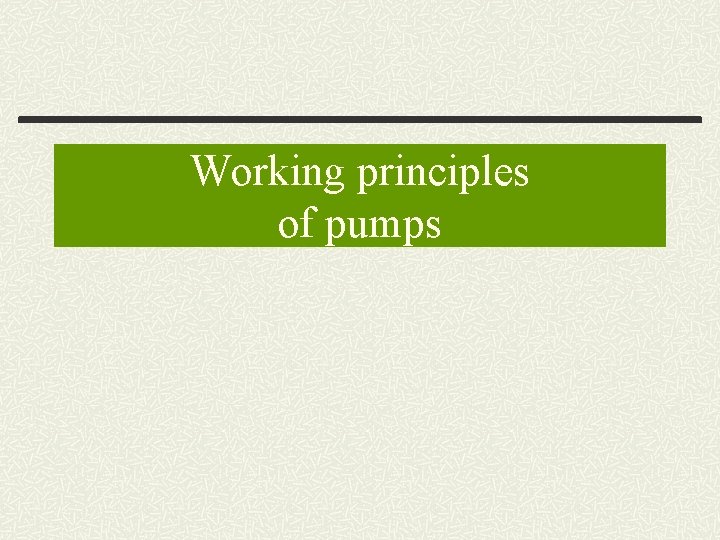 Working principles of pumps 