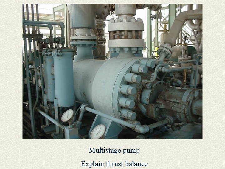 Multistage pump Explain thrust balance 