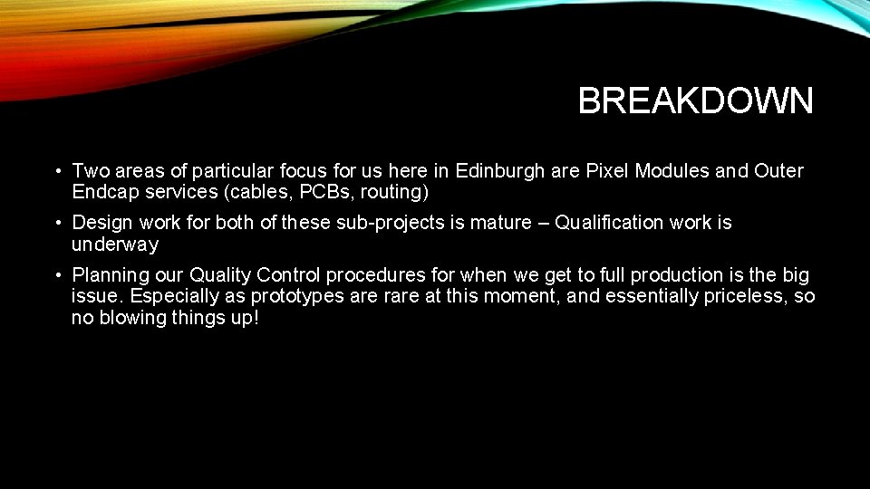 BREAKDOWN • Two areas of particular focus for us here in Edinburgh are Pixel