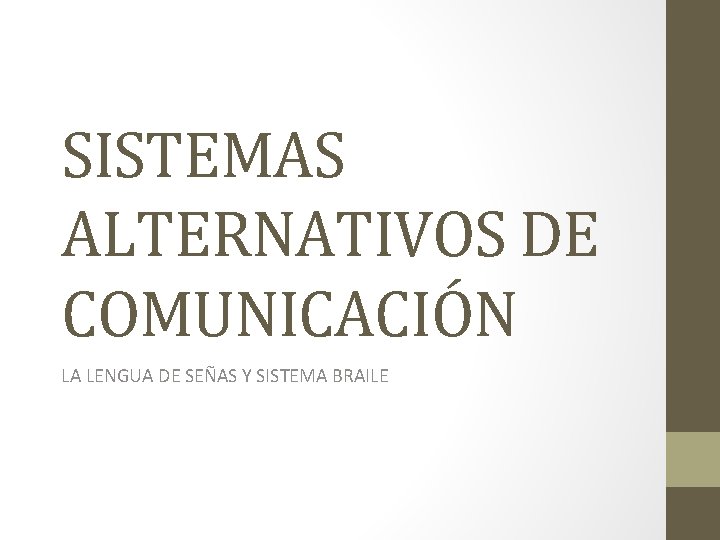SISTEMAS ALTERNATIVOS DE COMUNICACIÓN LA LENGUA DE SEÑAS Y SISTEMA BRAILE 