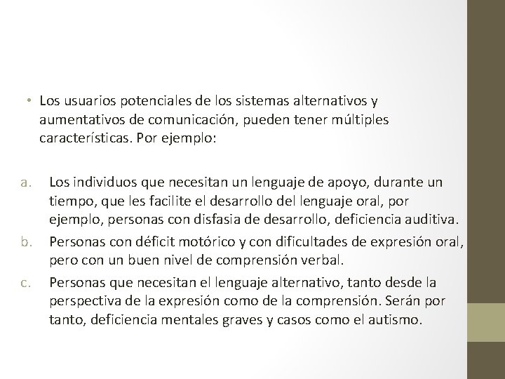  • Los usuarios potenciales de los sistemas alternativos y aumentativos de comunicación, pueden