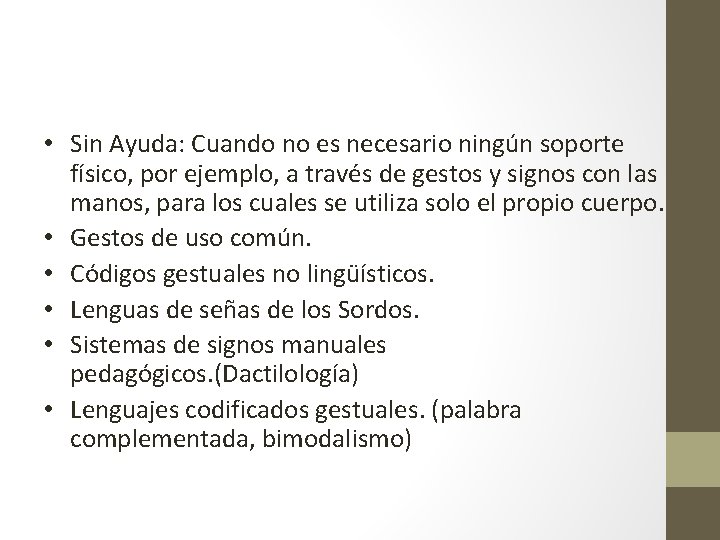  • Sin Ayuda: Cuando no es necesario ningún soporte físico, por ejemplo, a