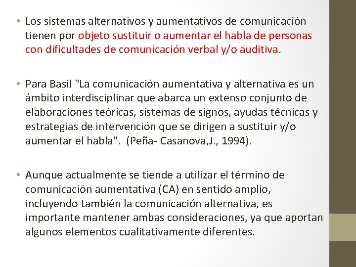  • Los sistemas alternativos y aumentativos de comunicación tienen por objeto sustituir o