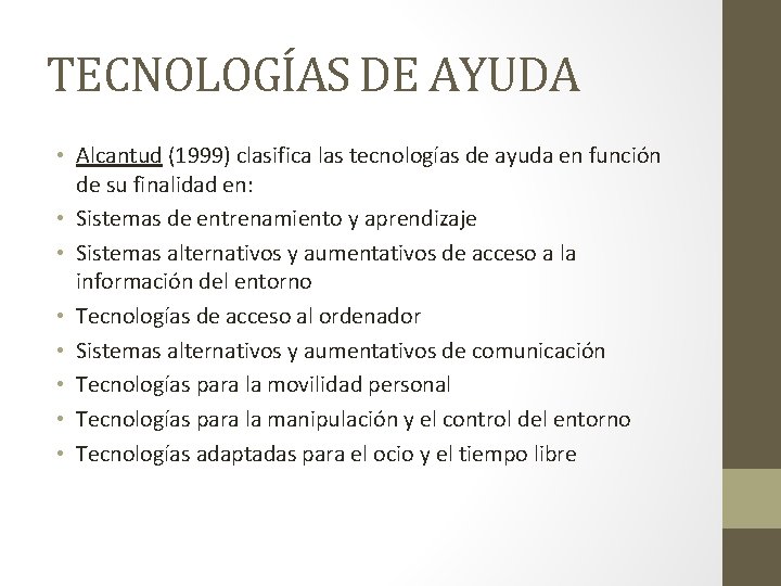 TECNOLOGÍAS DE AYUDA • Alcantud (1999) clasifica las tecnologías de ayuda en función de