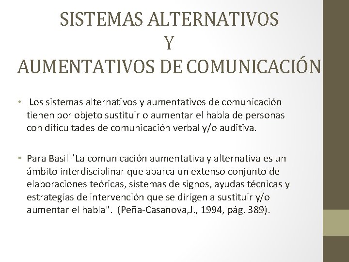 SISTEMAS ALTERNATIVOS Y AUMENTATIVOS DE COMUNICACIÓN • Los sistemas alternativos y aumentativos de comunicación