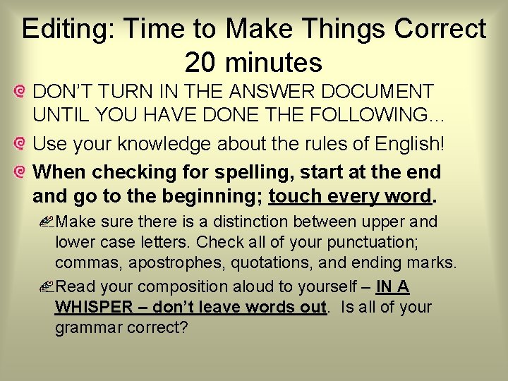 Editing: Time to Make Things Correct 20 minutes DON’T TURN IN THE ANSWER DOCUMENT