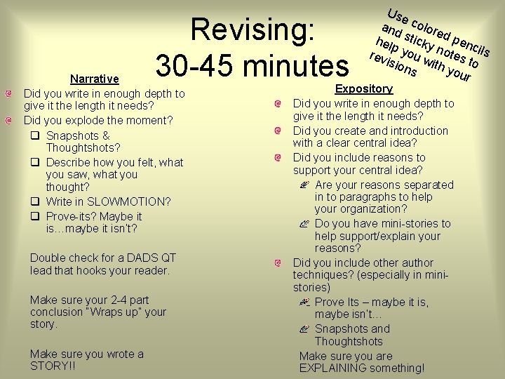 Revising: 30 -45 minutes Narrative Did you write in enough depth to give it